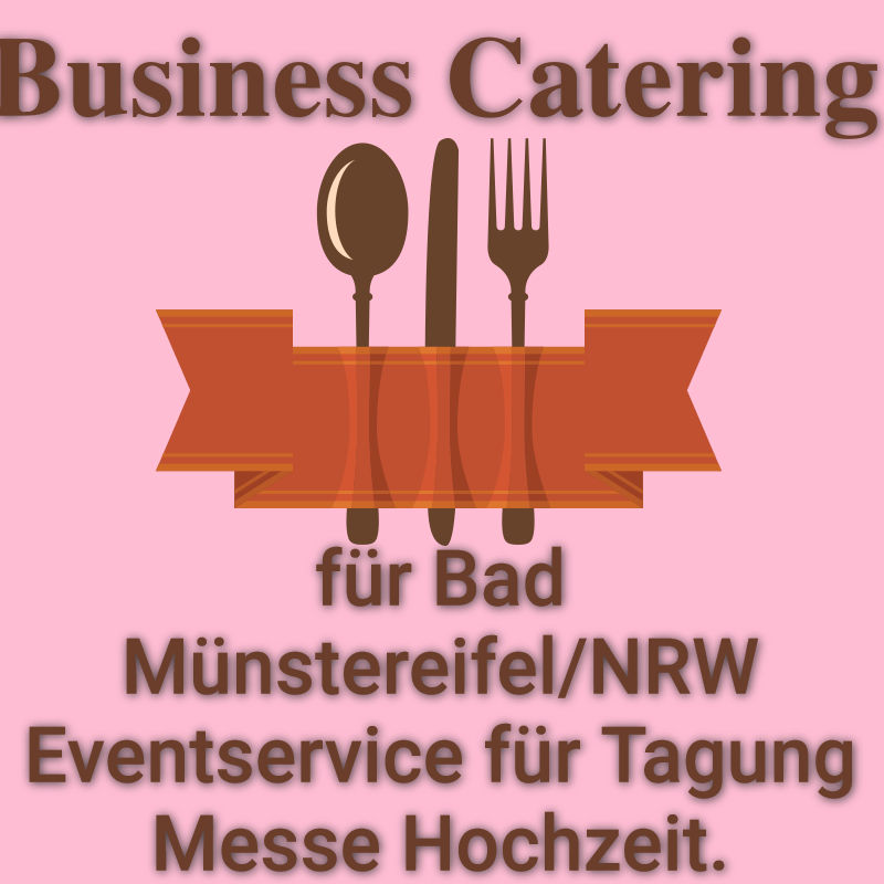 Business Catering für Bad Münstereifel NRW Eventservice für Tagung Messe Hochzeit.