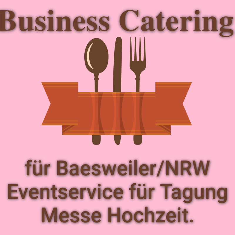 Business Catering für Baesweiler NRW Eventservice für Tagung Messe Hochzeit.