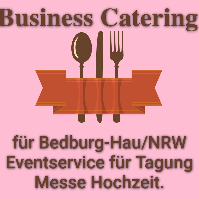Business Catering für Bedburg-Hau NRW Eventservice für Tagung Messe Hochzeit.