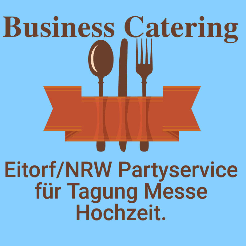 Eitorf NRW Partyservice für Tagung Messe Hochzeit.