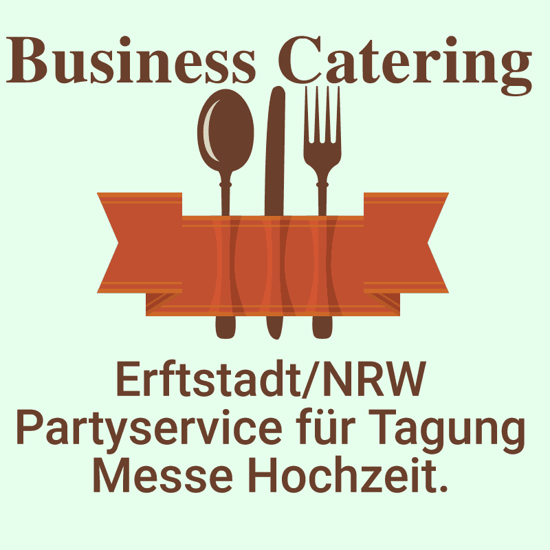 Erftstadt NRW Partyservice für Tagung Messe Hochzeit.